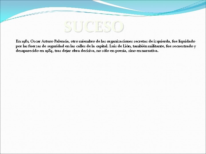 SUCESO En 1981, Oscar Arturo Palencia, otro miembro de las organizaciones secretas de izquierda,