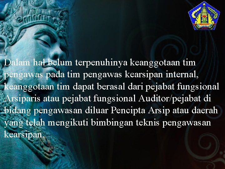 Dalam hal belum terpenuhinya keanggotaan tim pengawas pada tim pengawas kearsipan internal, keanggotaan tim