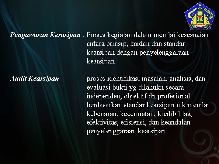 Pengawasan Kerasipan : Proses kegiatan dalam menilai kesesuaian antara prinsip, kaidah dan standar kearsipan