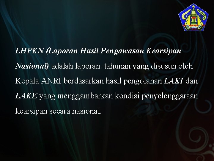 LHPKN (Laporan Hasil Pengawasan Kearsipan Nasional) adalah laporan tahunan yang disusun oleh Kepala ANRI