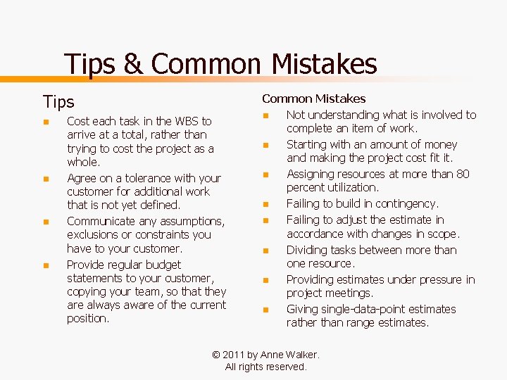 Tips & Common Mistakes Tips n n Cost each task in the WBS to