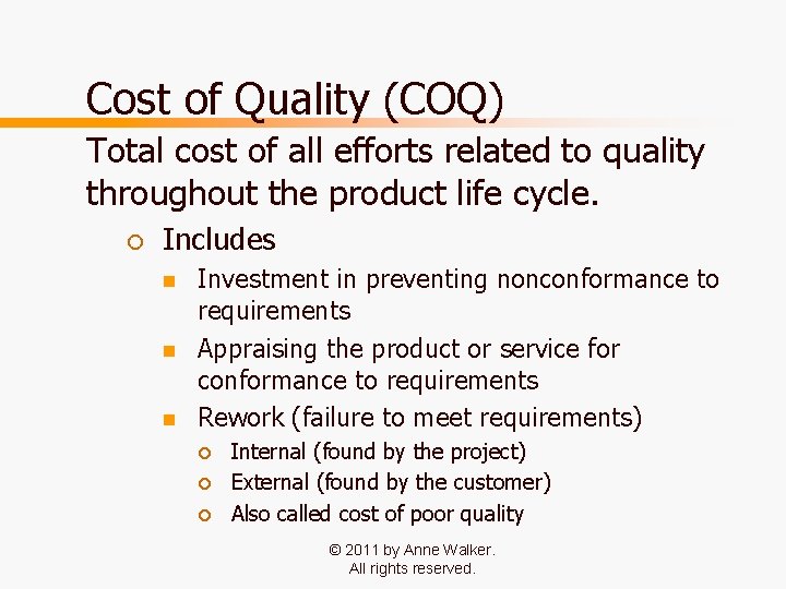 Cost of Quality (COQ) Total cost of all efforts related to quality throughout the