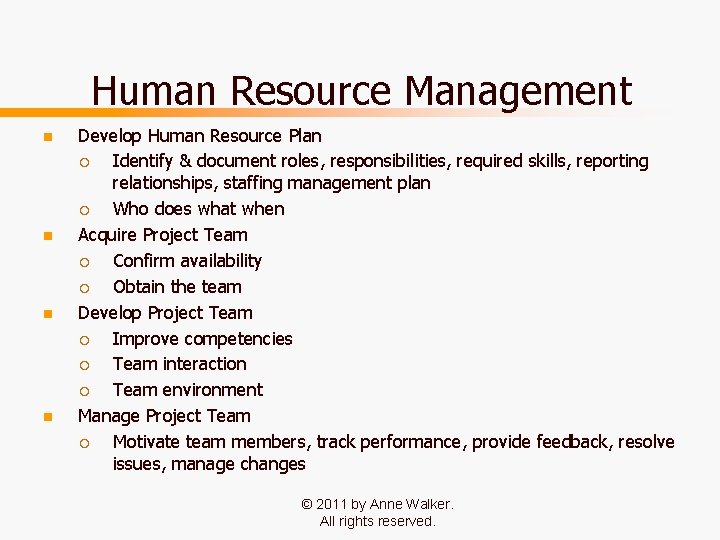 Human Resource Management n n Develop Human Resource Plan ¡ Identify & document roles,