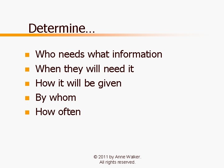 Determine… n n n Who needs what information When they will need it How