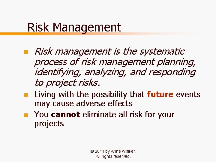 Risk Management n n n Risk management is the systematic process of risk management