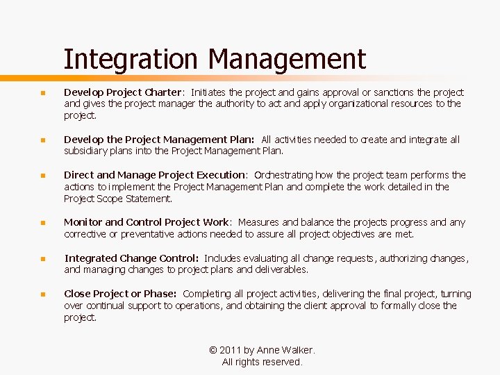 Integration Management n Develop Project Charter: Initiates the project and gains approval or sanctions