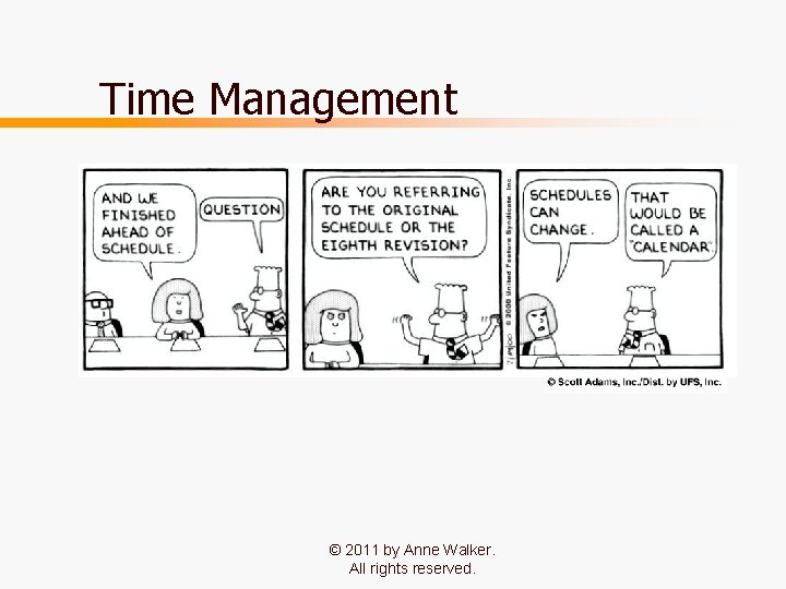 Time Management © 2011 by Anne Walker. All rights reserved. 8 