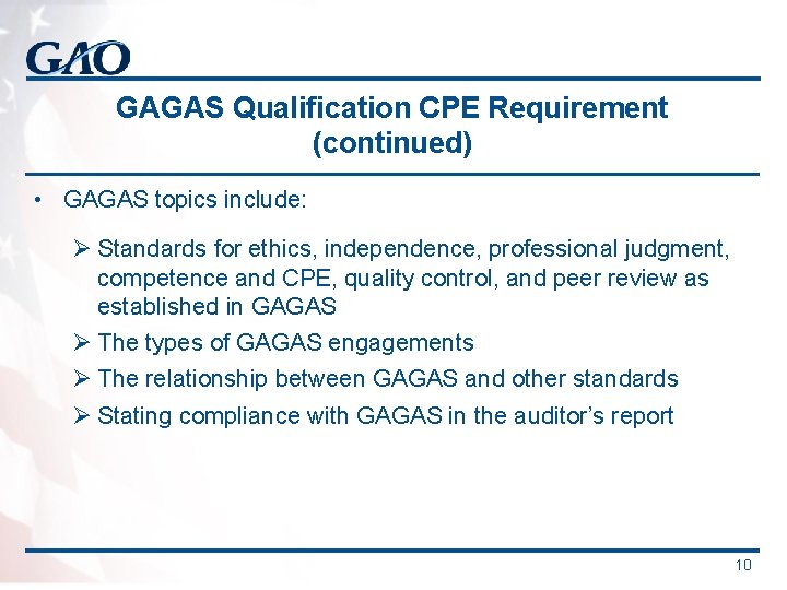 GAGAS Qualification CPE Requirement (continued) • GAGAS topics include: Ø Standards for ethics, independence,