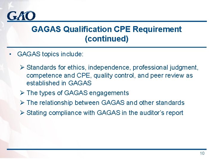 GAGAS Qualification CPE Requirement (continued) • GAGAS topics include: Ø Standards for ethics, independence,