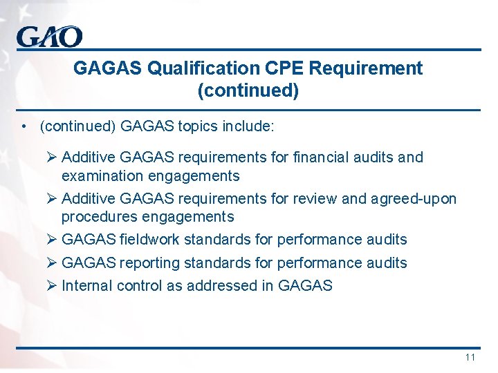 GAGAS Qualification CPE Requirement (continued) • (continued) GAGAS topics include: Ø Additive GAGAS requirements