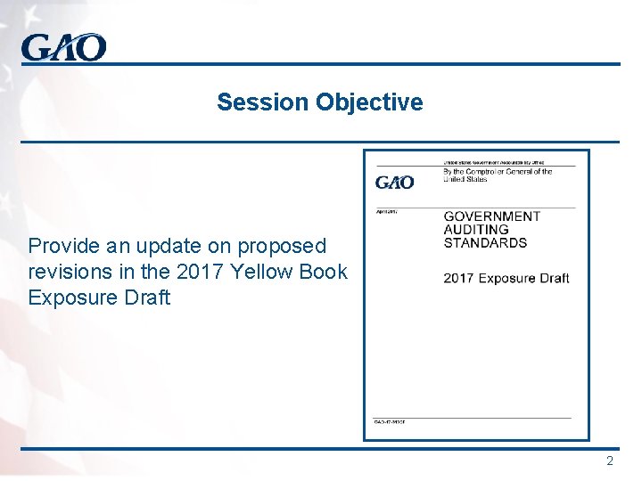 Session Objective Provide an update on proposed revisions in the 2017 Yellow Book Exposure