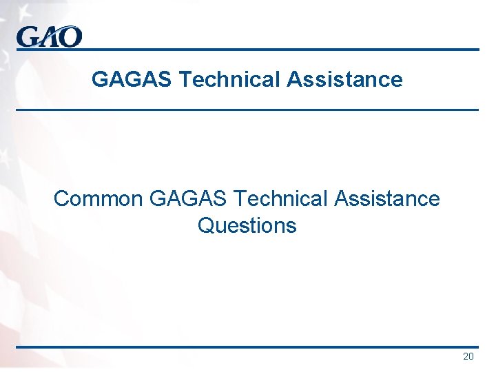 GAGAS Technical Assistance Common GAGAS Technical Assistance Questions 20 