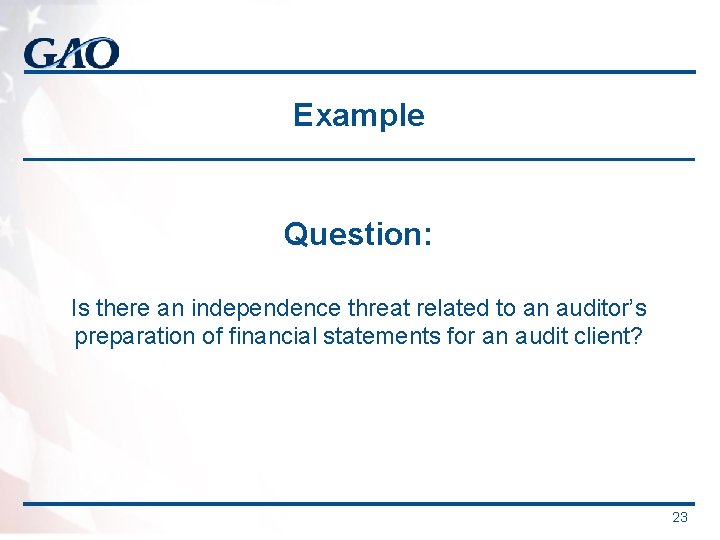 Example Question: Is there an independence threat related to an auditor’s preparation of financial