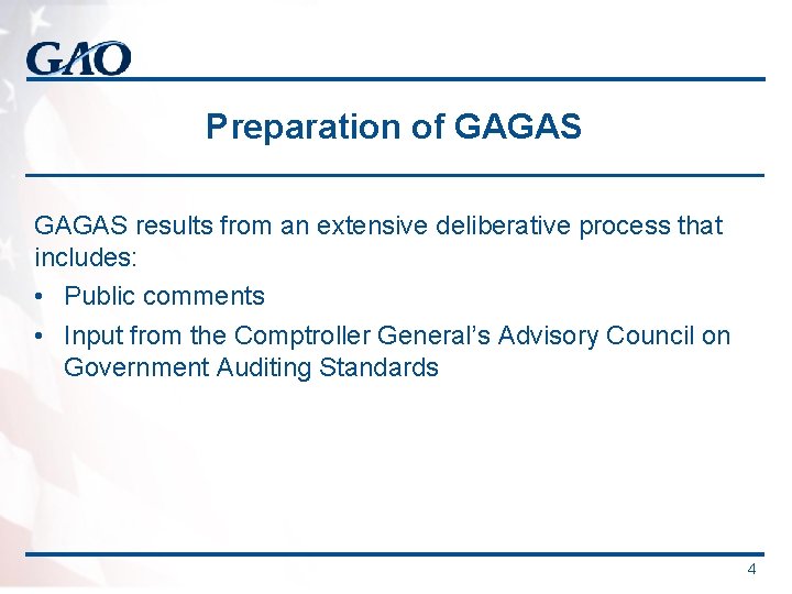 Preparation of GAGAS results from an extensive deliberative process that includes: • Public comments