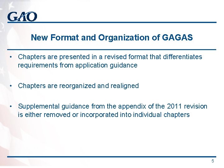 New Format and Organization of GAGAS • Chapters are presented in a revised format