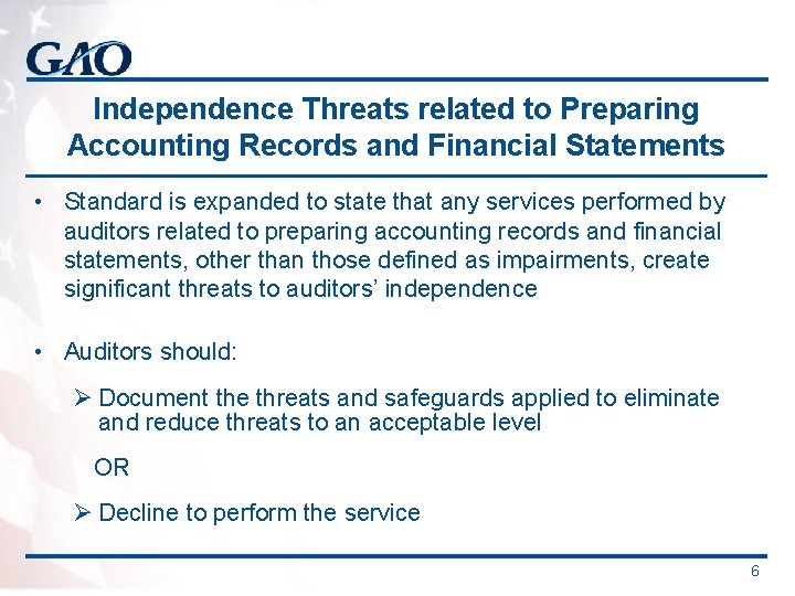 Independence Threats related to Preparing Accounting Records and Financial Statements • Standard is expanded