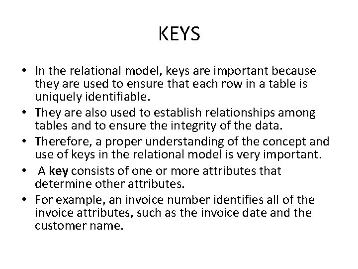 KEYS • In the relational model, keys are important because they are used to