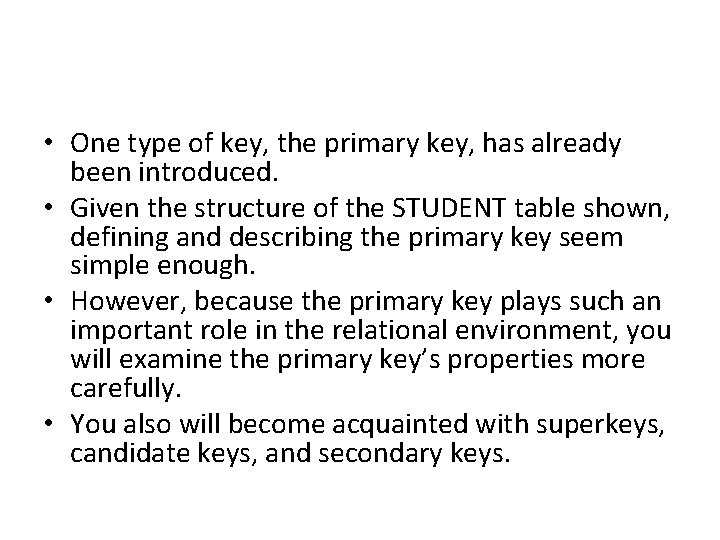  • One type of key, the primary key, has already been introduced. •