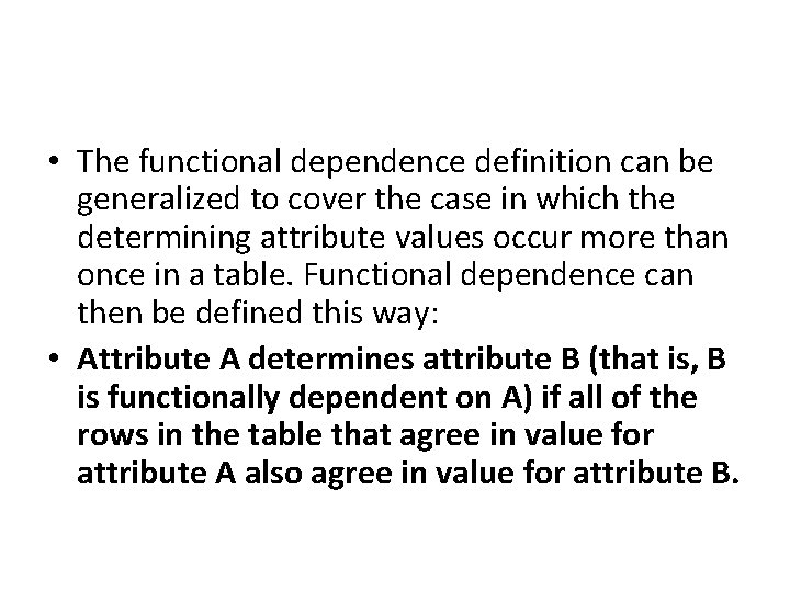  • The functional dependence definition can be generalized to cover the case in