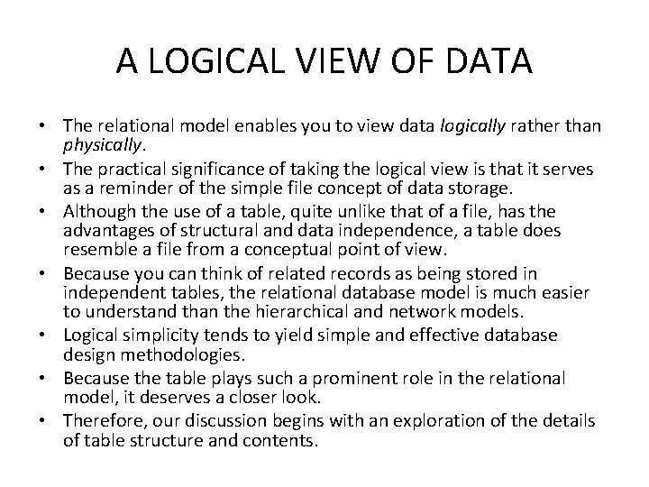 A LOGICAL VIEW OF DATA • The relational model enables you to view data