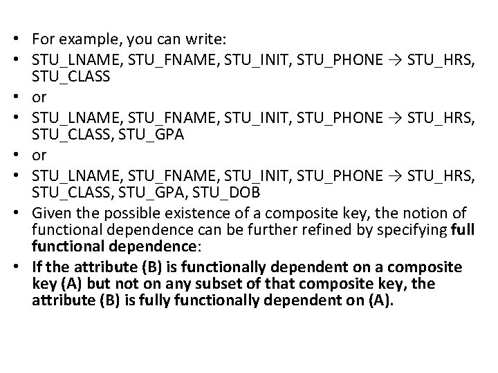  • For example, you can write: • STU_LNAME, STU_FNAME, STU_INIT, STU_PHONE → STU_HRS,