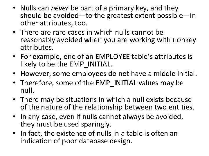  • Nulls can never be part of a primary key, and they should