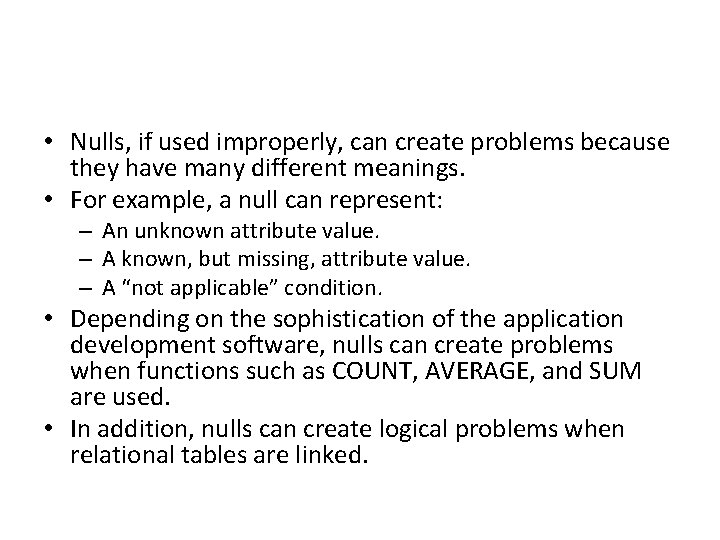  • Nulls, if used improperly, can create problems because they have many different