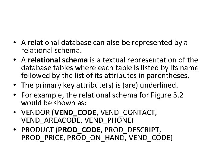  • A relational database can also be represented by a relational schema. •