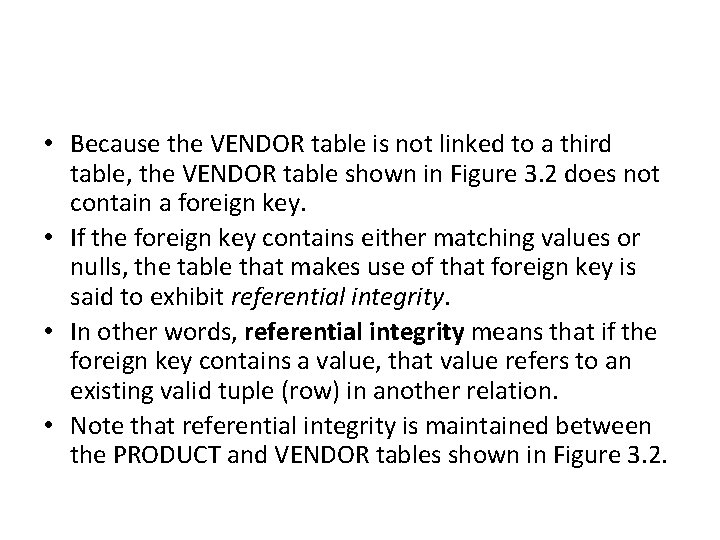  • Because the VENDOR table is not linked to a third table, the