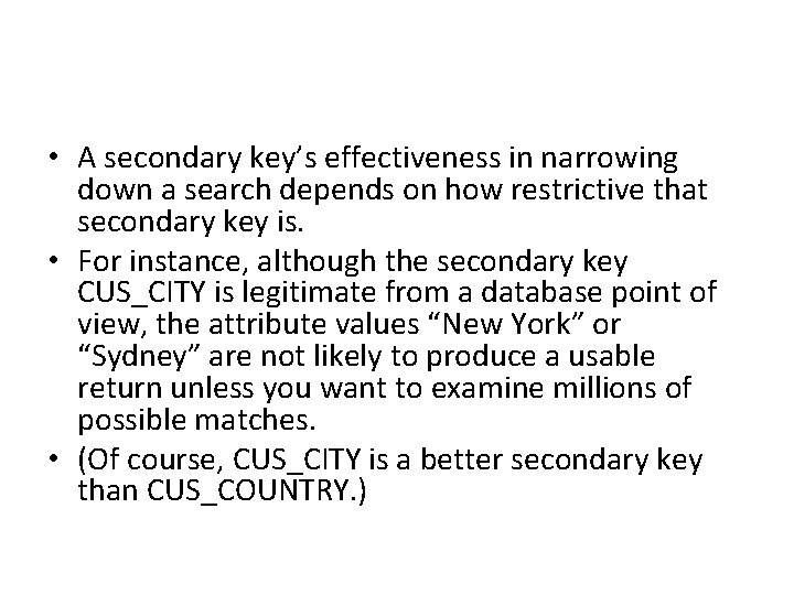  • A secondary key’s effectiveness in narrowing down a search depends on how