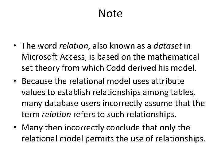 Note • The word relation, also known as a dataset in Microsoft Access, is