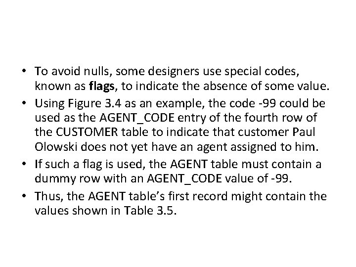  • To avoid nulls, some designers use special codes, known as flags, to