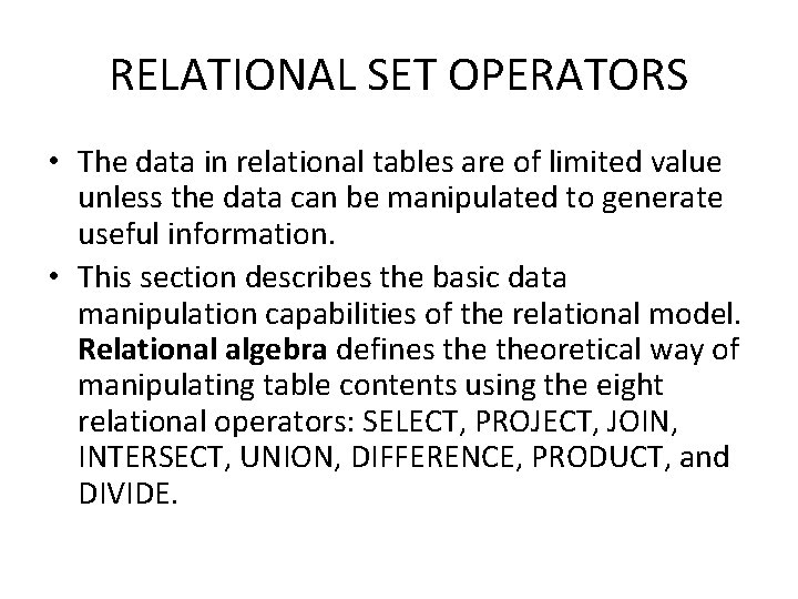 RELATIONAL SET OPERATORS • The data in relational tables are of limited value unless