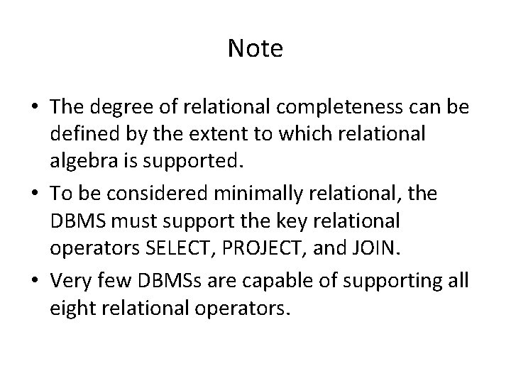 Note • The degree of relational completeness can be defined by the extent to