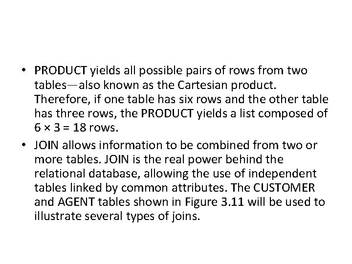  • PRODUCT yields all possible pairs of rows from two tables—also known as