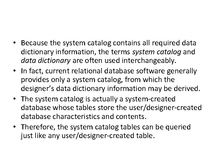  • Because the system catalog contains all required data dictionary information, the terms