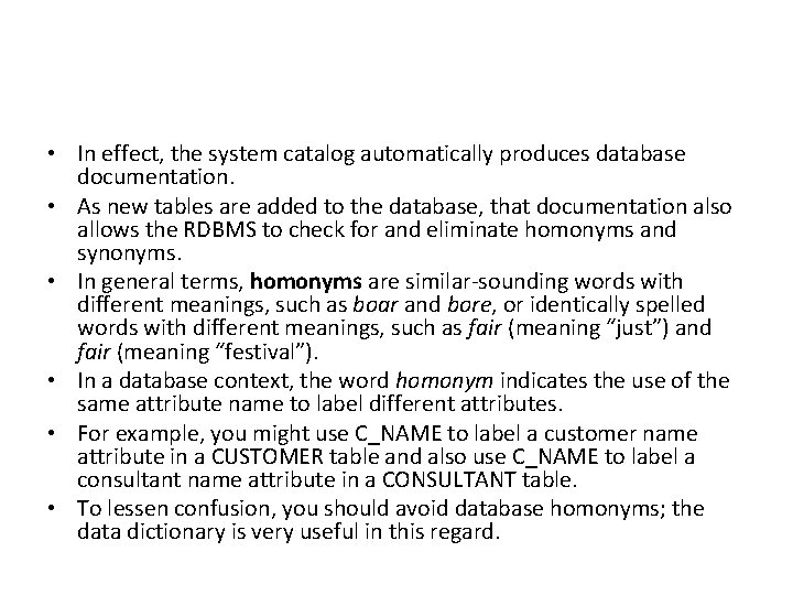  • In effect, the system catalog automatically produces database documentation. • As new