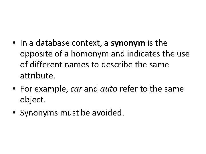  • In a database context, a synonym is the opposite of a homonym