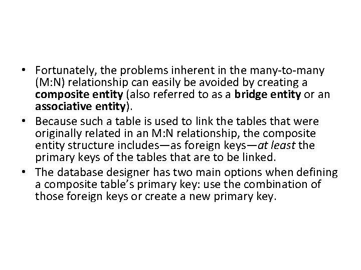  • Fortunately, the problems inherent in the many-to-many (M: N) relationship can easily