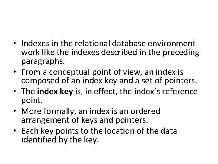  • Indexes in the relational database environment work like the indexes described in