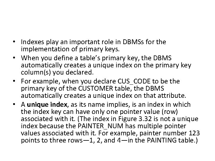  • Indexes play an important role in DBMSs for the implementation of primary