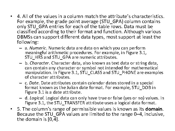  • 4. All of the values in a column match the attribute’s characteristics.