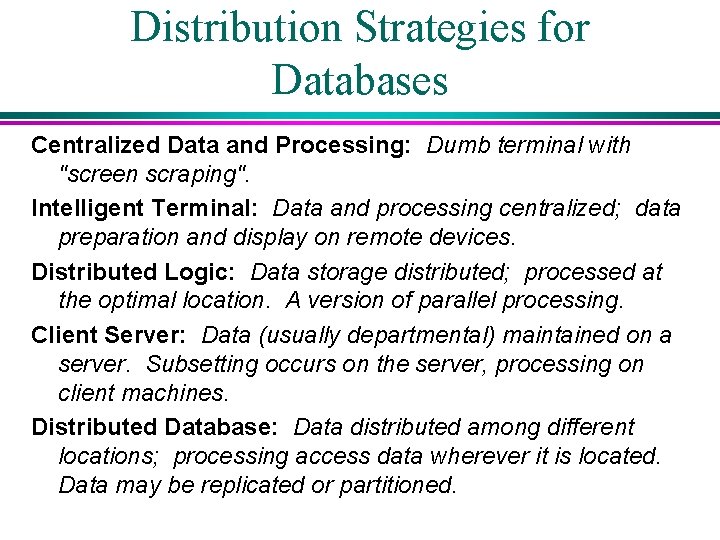 Distribution Strategies for Databases Centralized Data and Processing: Dumb terminal with "screen scraping". Intelligent Distribution Strategies for Databases Centralized Data and Processing: Dumb terminal with "screen scraping". Intelligent