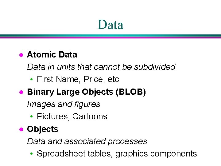 Data l l l Atomic Data in units that cannot be subdivided • First Data l l l Atomic Data in units that cannot be subdivided • First