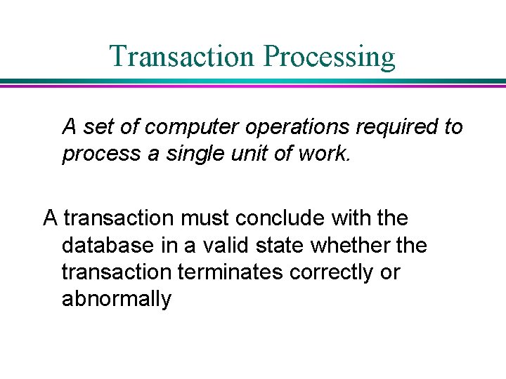 Transaction Processing A set of computer operations required to process a single unit of Transaction Processing A set of computer operations required to process a single unit of