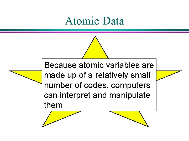Atomic Data Because atomic variables are made up of a relatively small number of Atomic Data Because atomic variables are made up of a relatively small number of