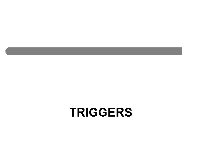 TRIGGERS 