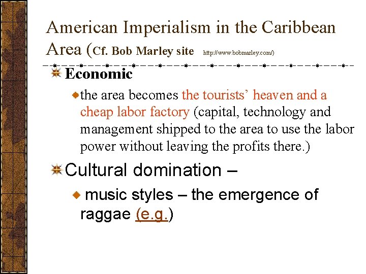 American Imperialism in the Caribbean Area (Cf. Bob Marley site http: //www. bobmarley. com/)