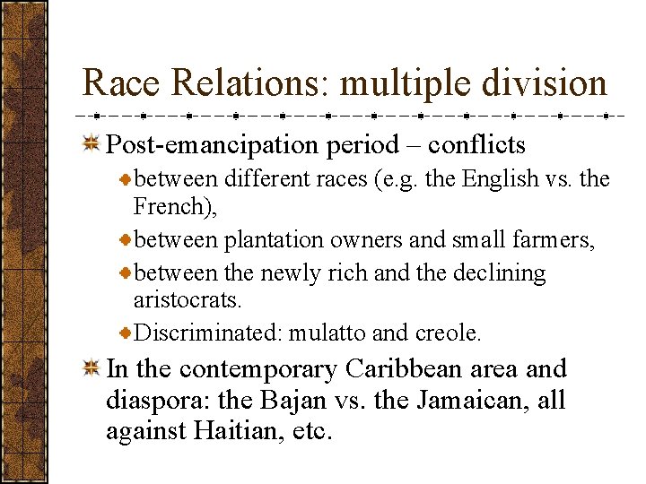 Race Relations: multiple division Post-emancipation period – conflicts between different races (e. g. the