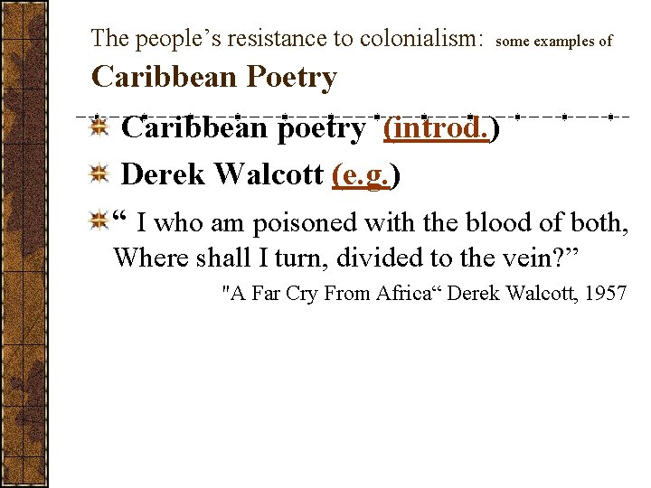 The people’s resistance to colonialism: some examples of Caribbean Poetry Caribbean poetry (introd. )